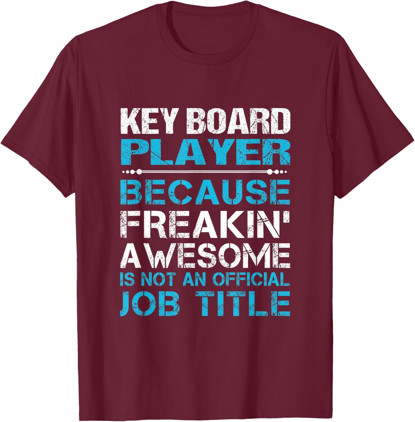 Key Board Player - Freaking Awesome T-Shirt - T-Shirt | Maroon