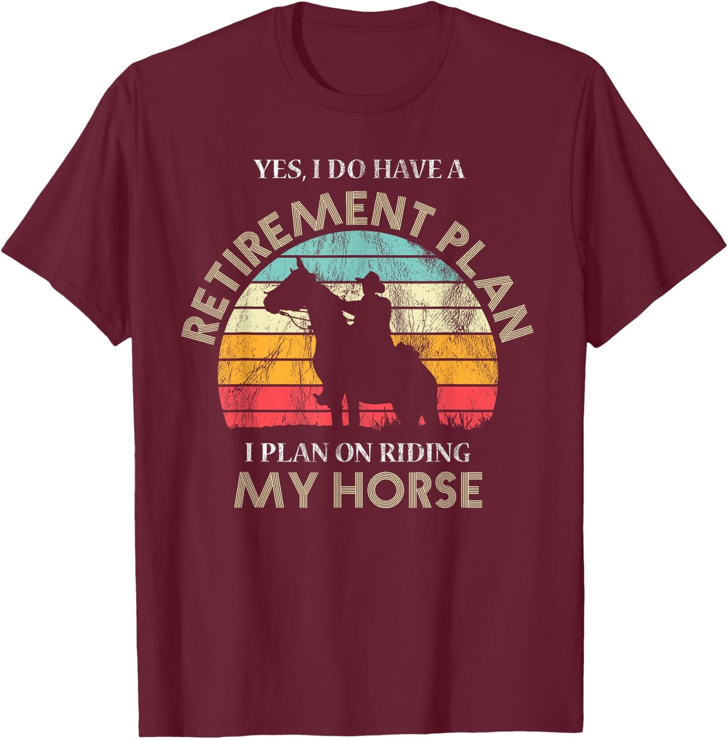 Retirement Plan Riding Horses Horse Lover Funny Vintage T-Shirt - T-Shirt | Maroon
