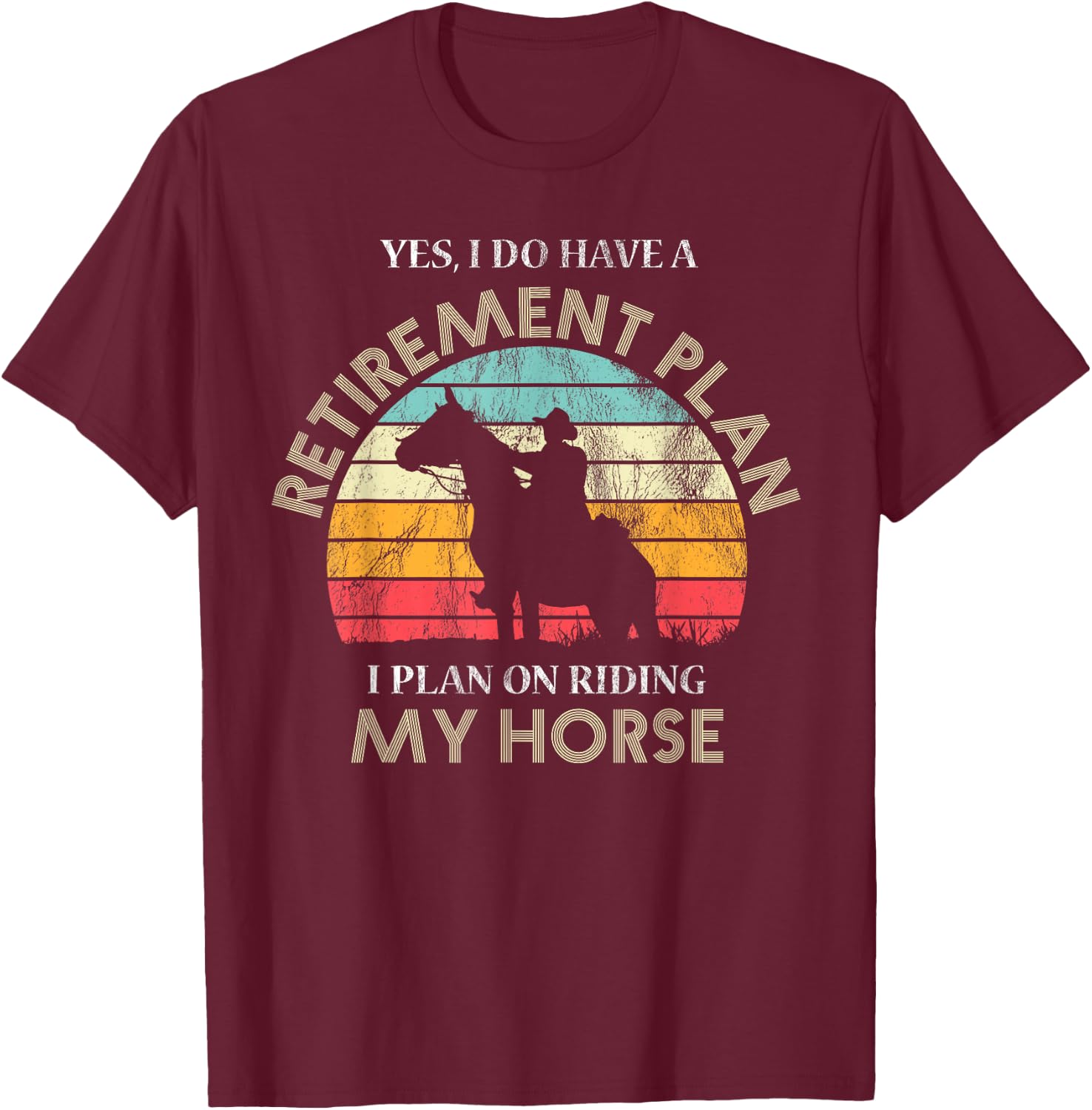 Retirement Plan Riding Horses Horse Lover Funny Vintage T-Shirt - T-Shirt | Maroon