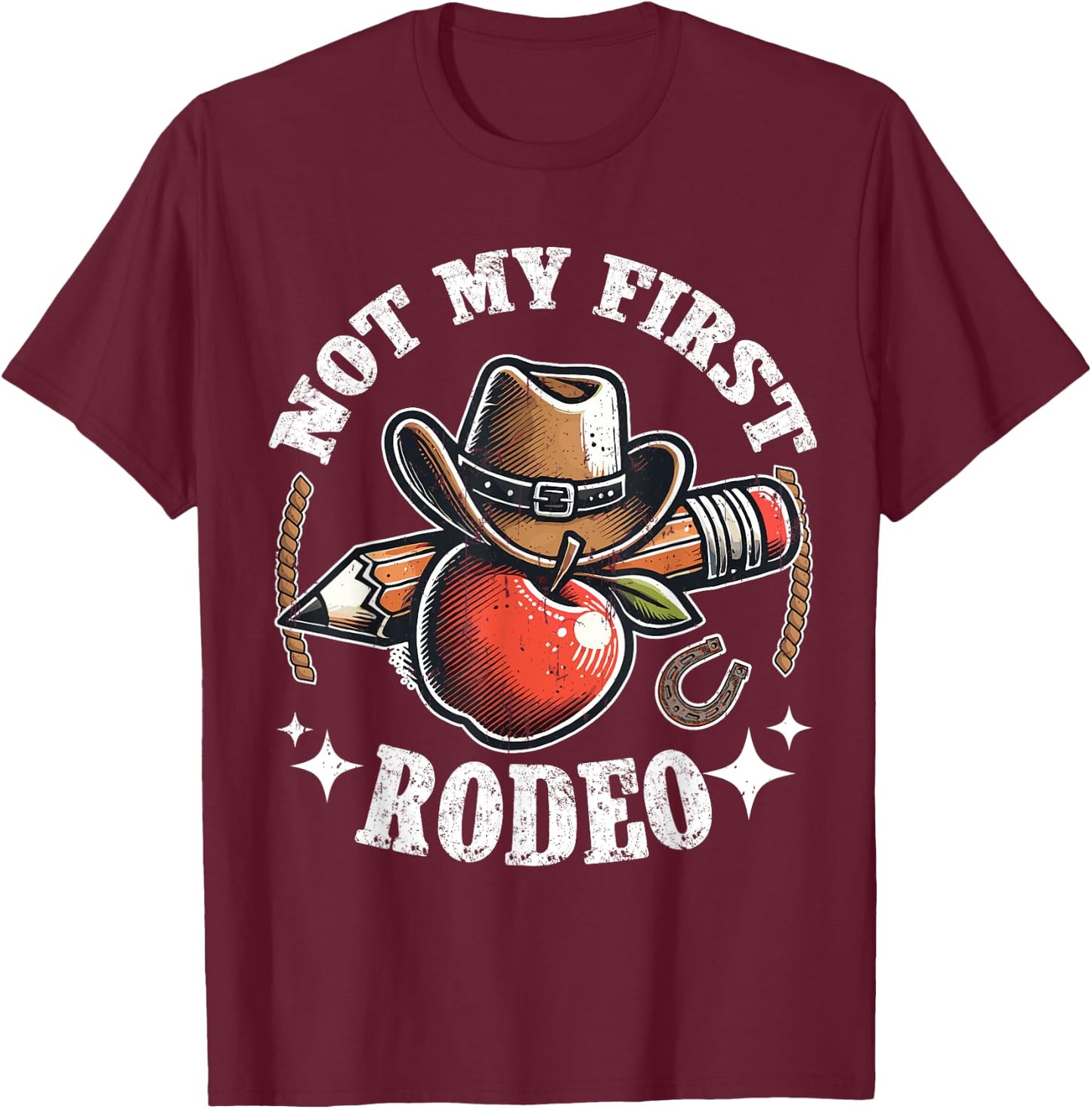 Not My First Rodeo Back to School Teacher T-Shirt - T-Shirt | Maroon