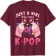 K-Pop Just a Girl Who Loves K-Pop T-Shirt - T-Shirt | Maroon