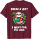 Break A Leg I Went For The Arm Broken Arm Gifts For Kids T-Shirt - T-Shirt | Maroon