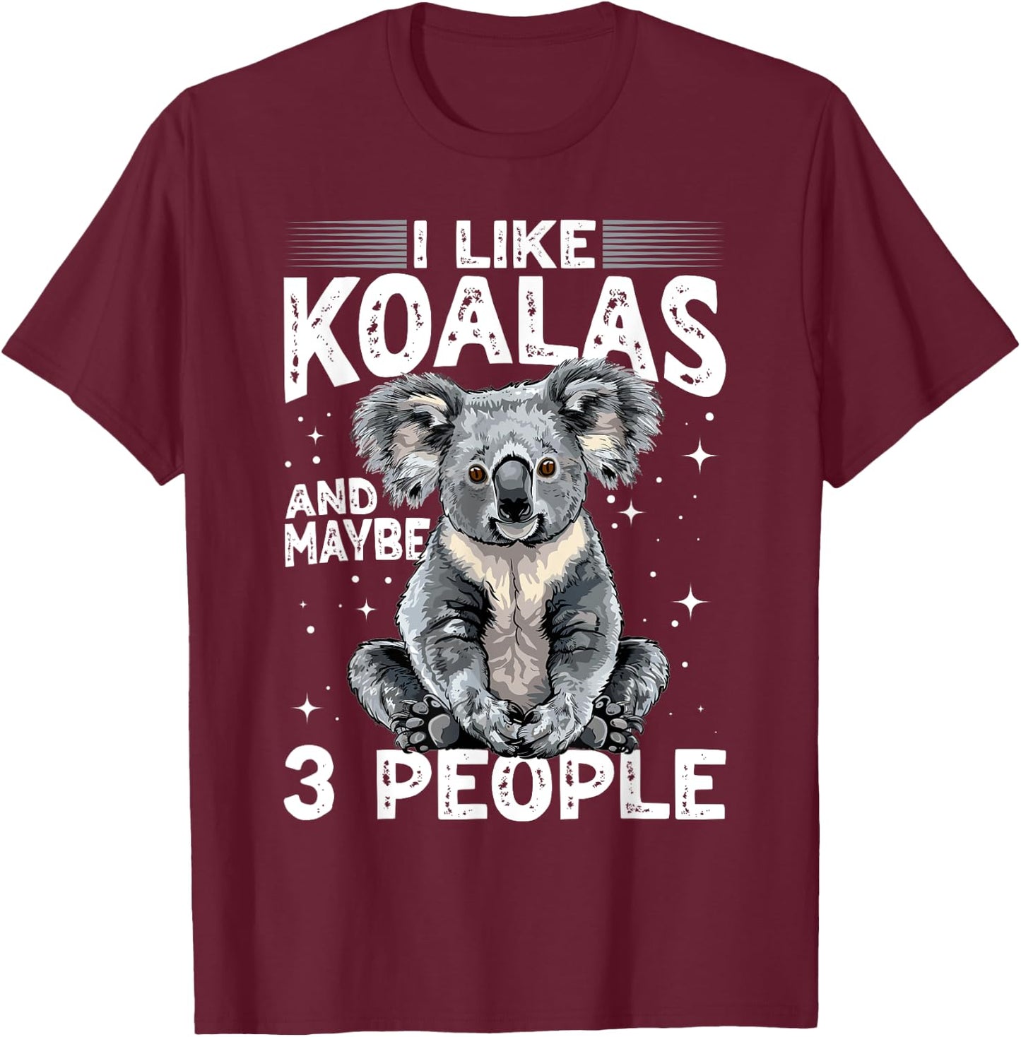 Funny Koala Animal I Like Koalas And Maybe 3 People T-Shirt - T-Shirt | Maroon