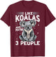Funny Koala Animal I Like Koalas And Maybe 3 People T-Shirt - T-Shirt | Maroon