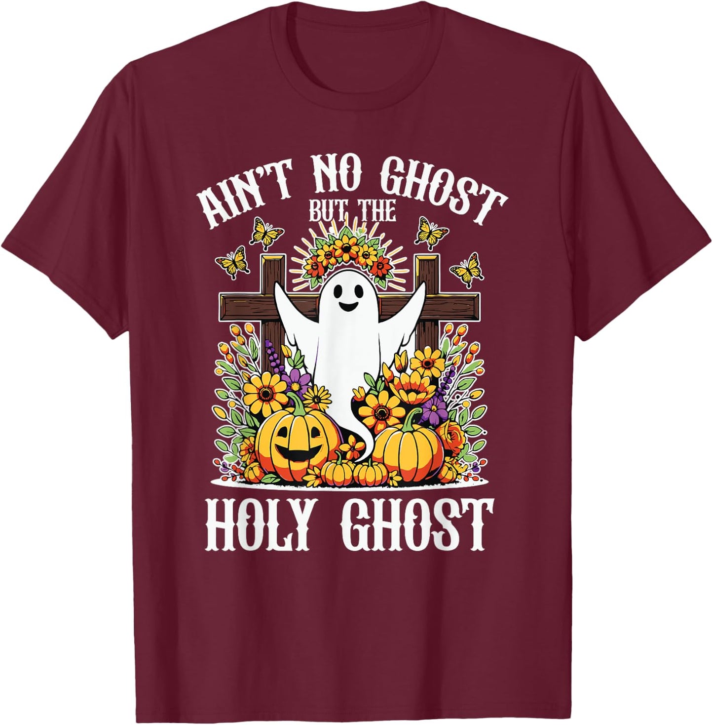 Ain't No Ghost But The Holy Ghost Christian Halloween T-Shirt - T-Shirt | Maroon