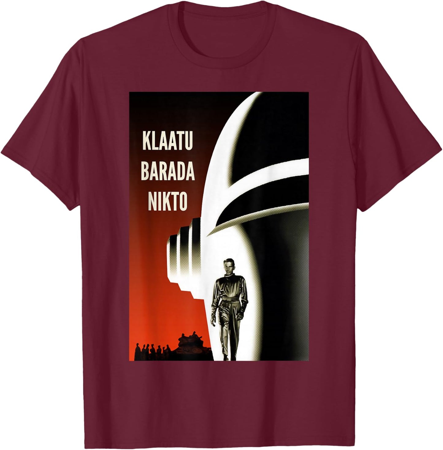 Klaatu Barada Nikto Gort Robot SiFi T-Shirt - T-Shirt | Maroon