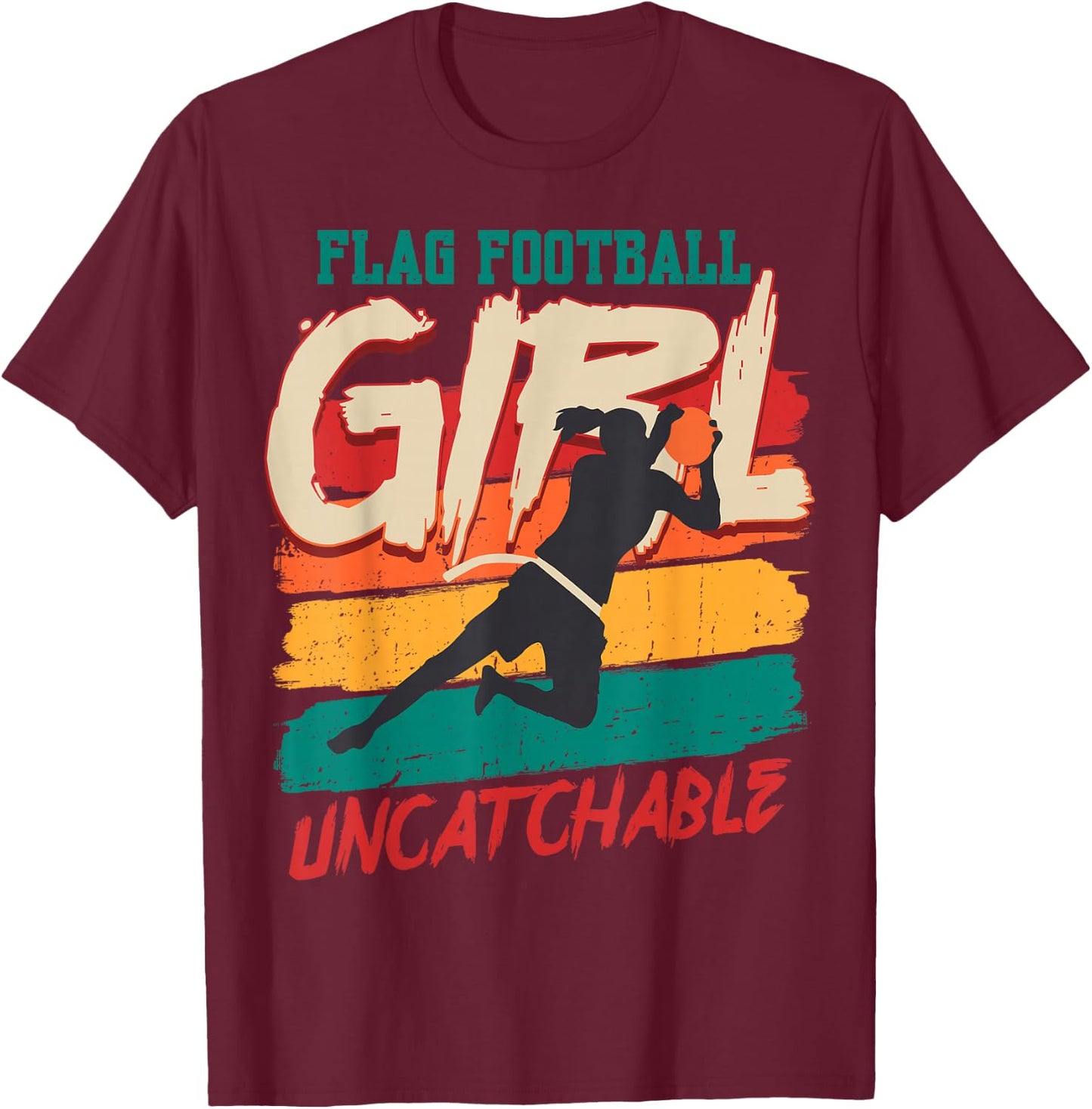 Funny Flag Football Girl Uncatchable Flag Football Player T-Shirt - T-Shirt | Maroon