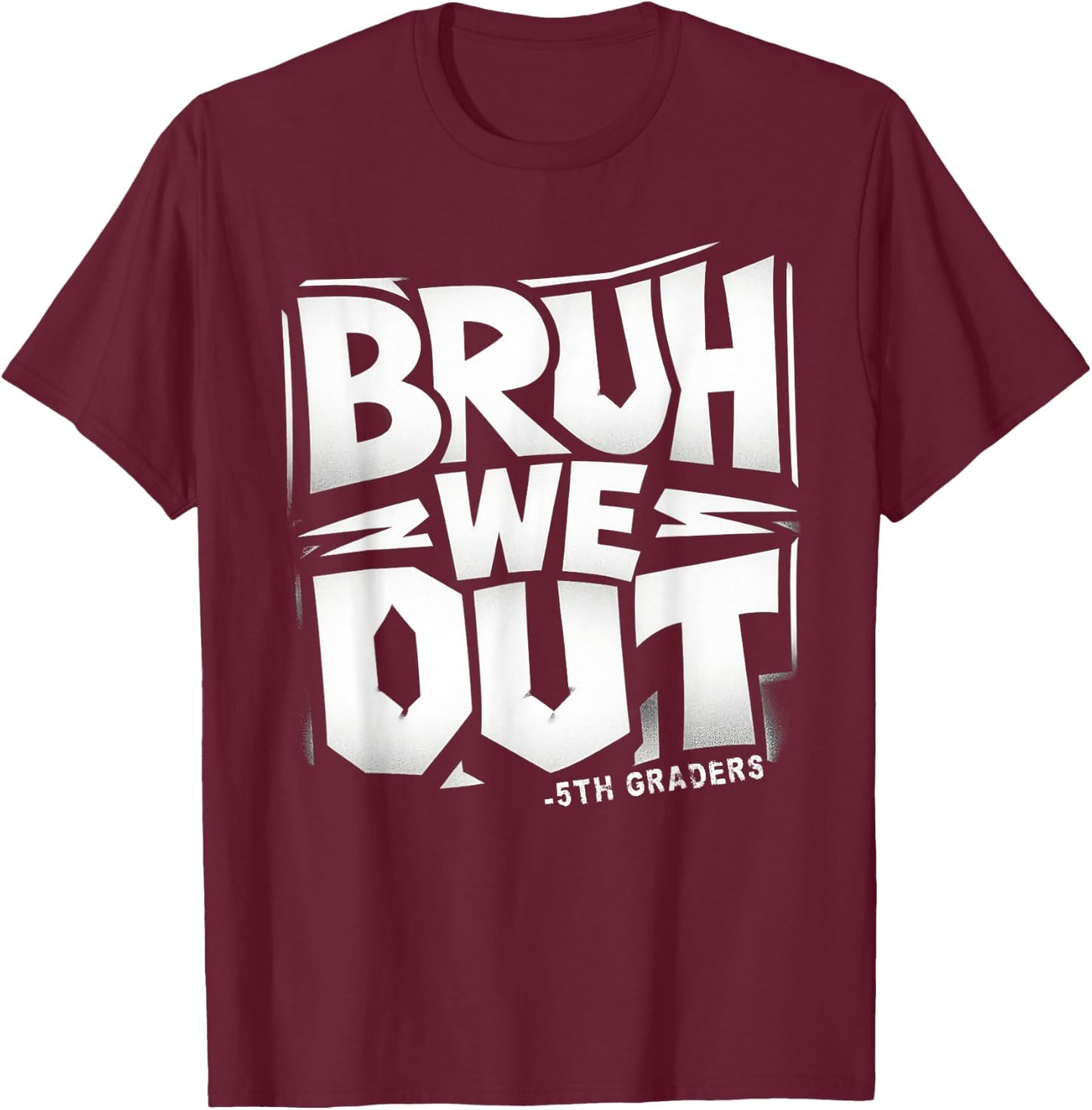 Bruh We Out! Class of 2024 5th Grade Graduation Fifth Grade T-Shirt - T-Shirt | Maroon