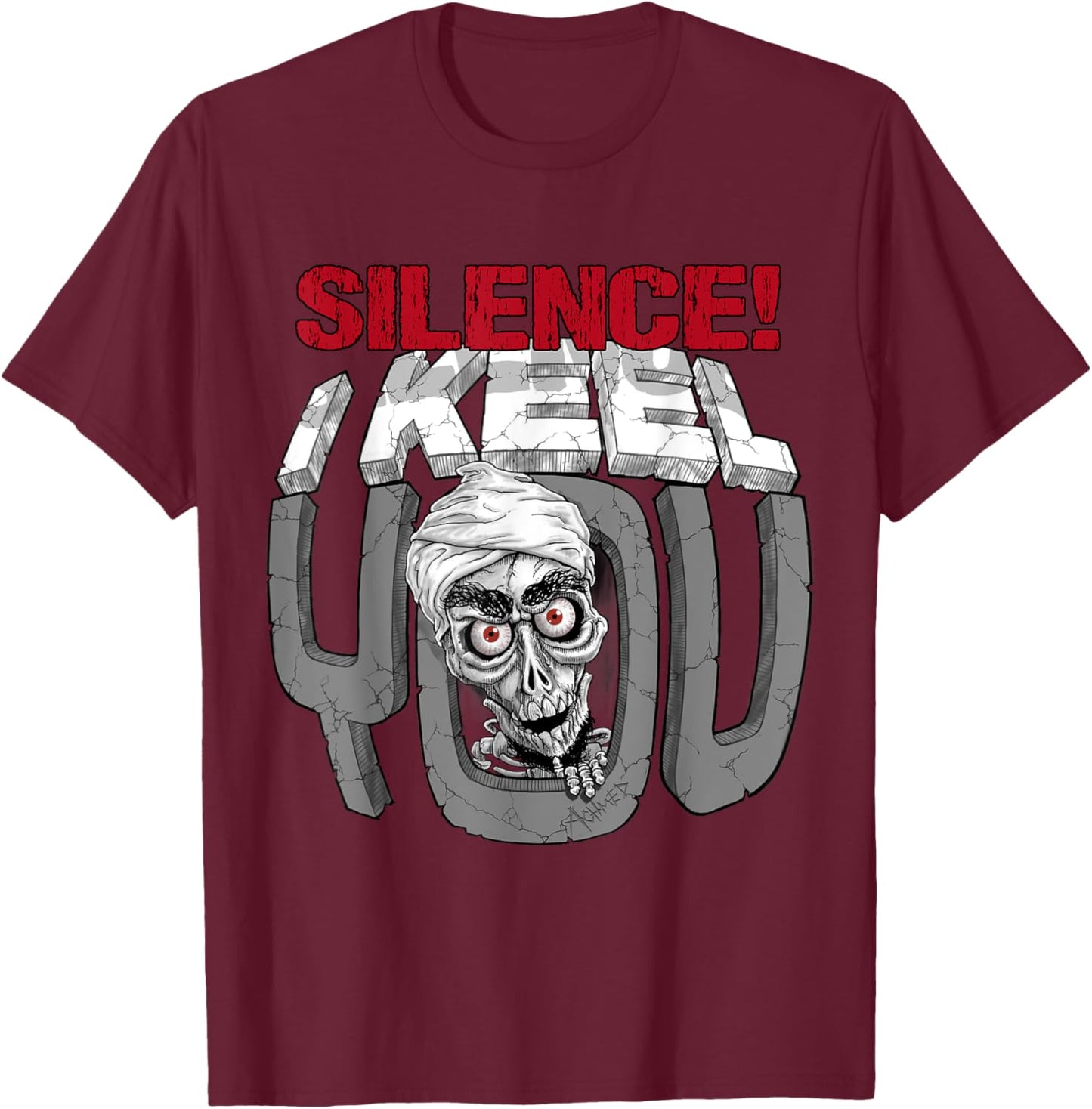 Jeff Dunham Silence! I Keel You Mineral Achmed Shirt T-Shirt - T-Shirt | Maroon