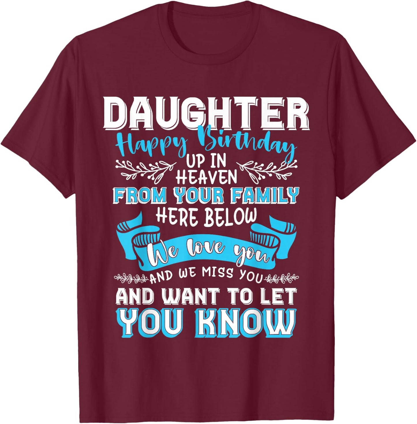 Heaven Memorial Family Happy Birthday Daughter - Women's Birthday - Black - Small - -Adults and Kids - Short Sleeve - - Modern - Letter Print - T Back - Machine Wash T-Shirt - T-Shirt | Maroon