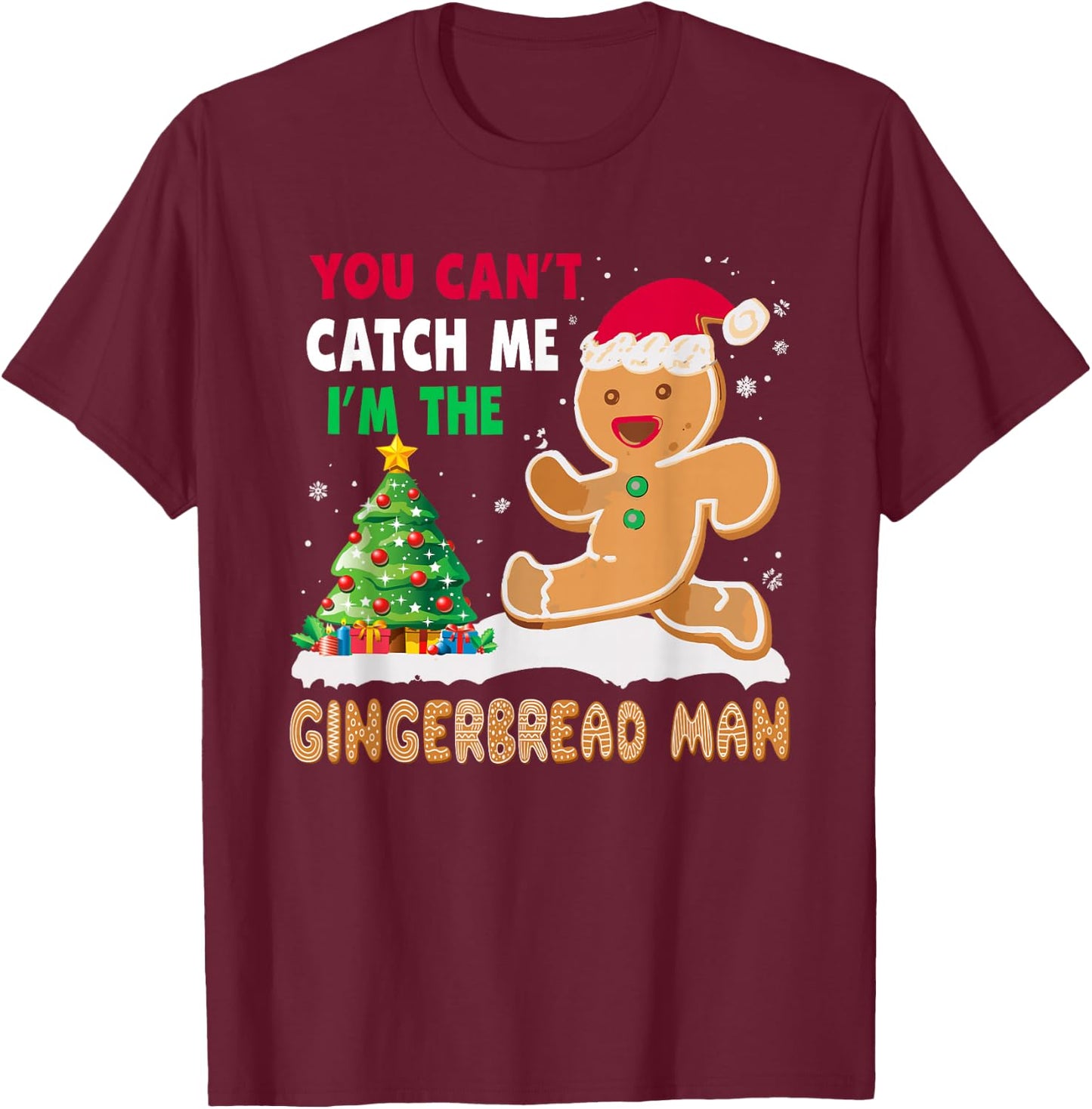 You Can’t Catch Me I’m The Gingerbread Man Christmas T-Shirt - T-Shirt | Maroon
