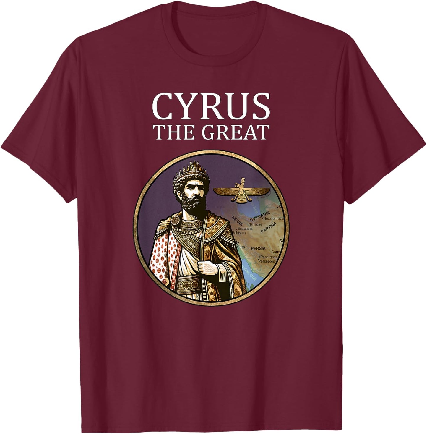 Cyrus the Great Achaemenid Persian King T-Shirt - T-Shirt | Maroon