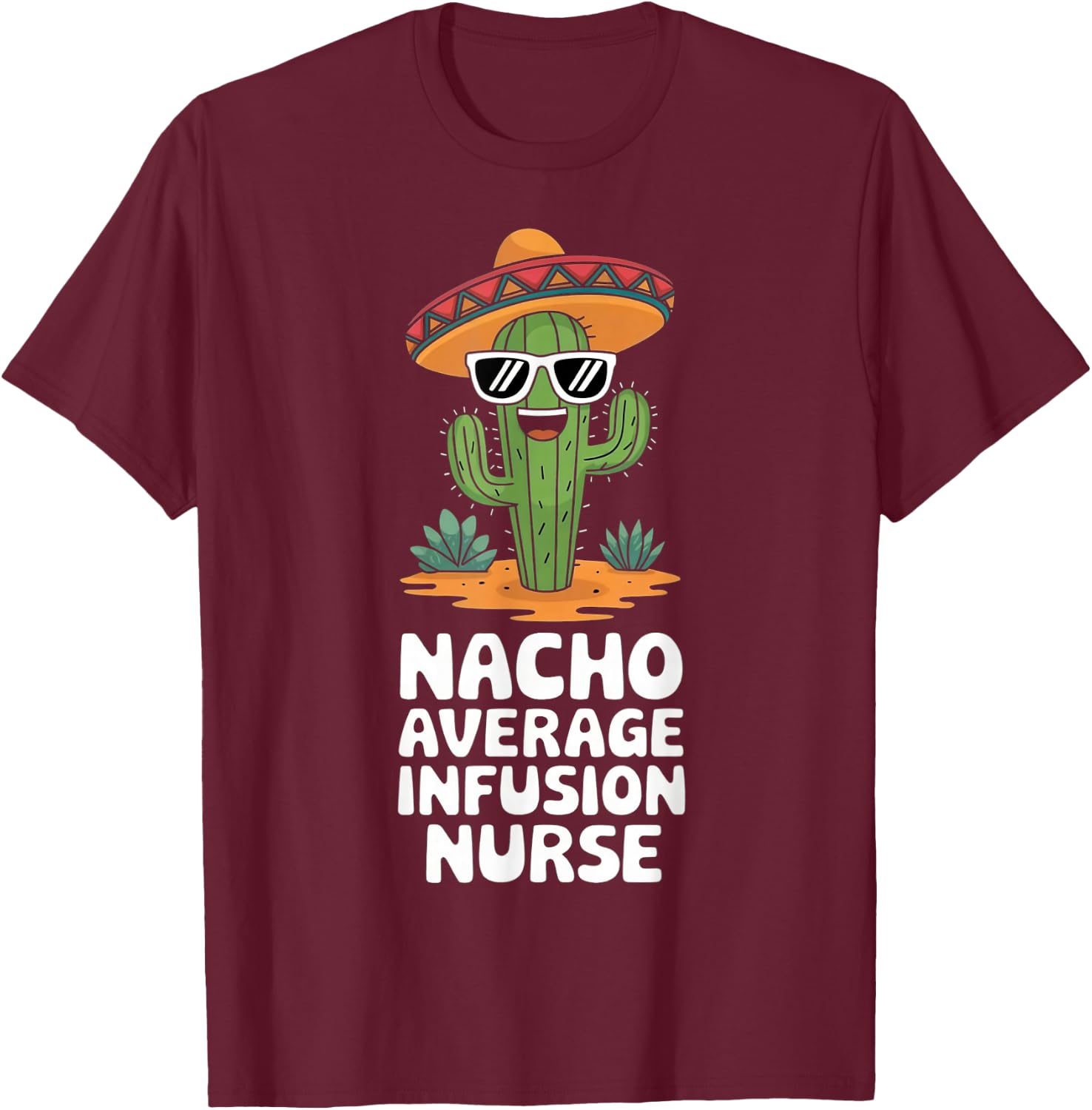 Infusion Nurse Funny Nacho Average Infusion Nurse T-Shirt - T-Shirt | Maroon