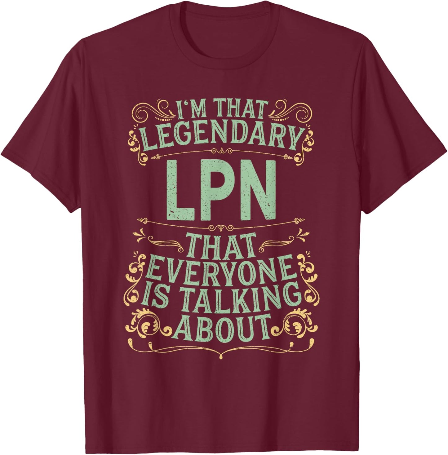 License Practical Nurse Nursing - Legendary LPN T-Shirt - T-Shirt | Maroon