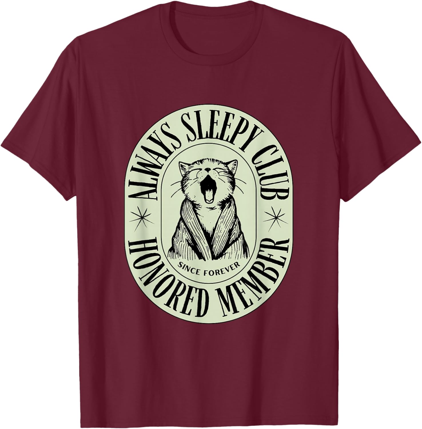 Always Sleepy Club Honored Member Since Forever Kitten Yawn T-Shirt - T-Shirt | Maroon