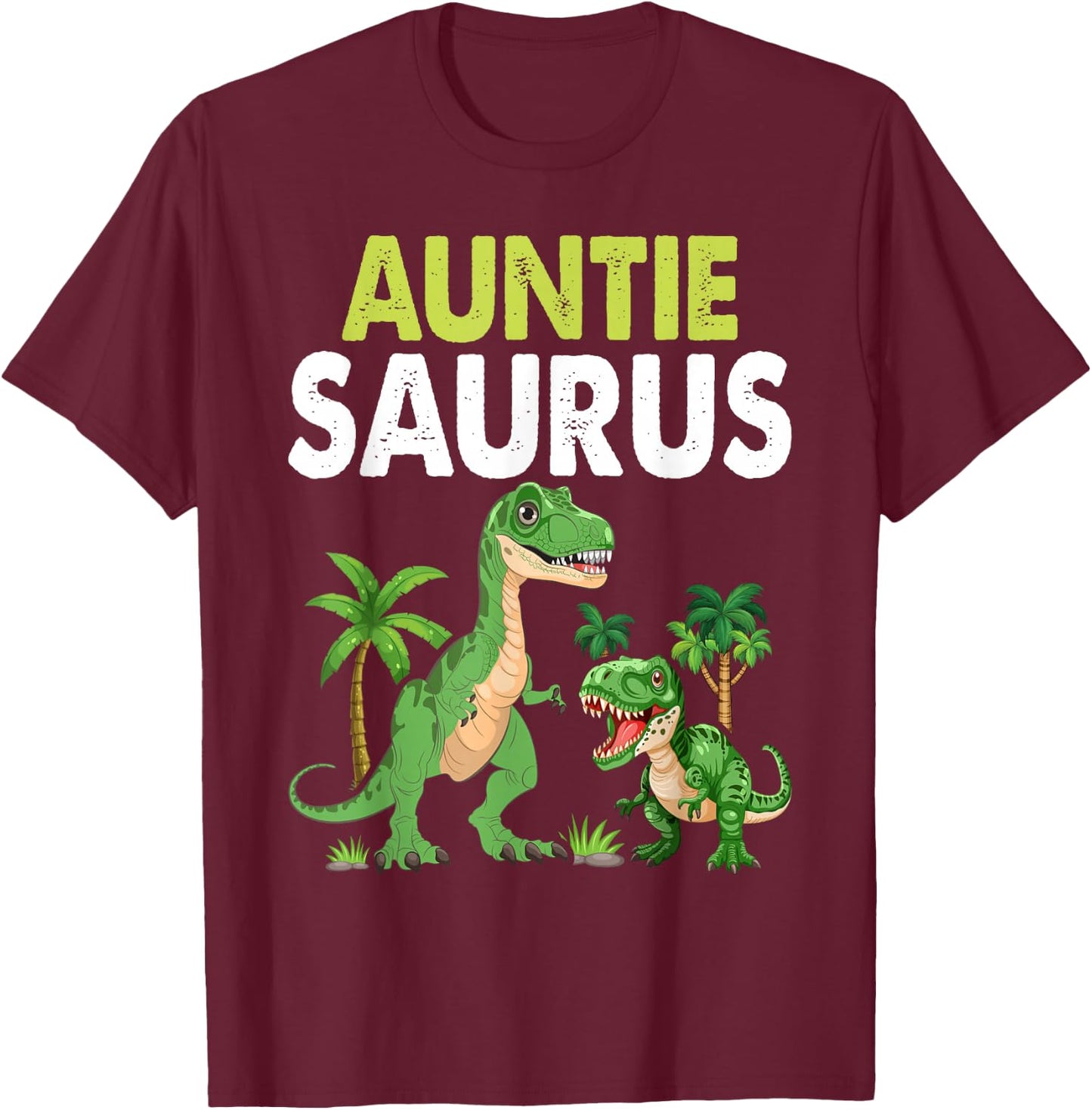 Auntiesaurus Auntie Tyrannosaurus Dinosaur Baby T-Shirt - T-Shirt | Maroon