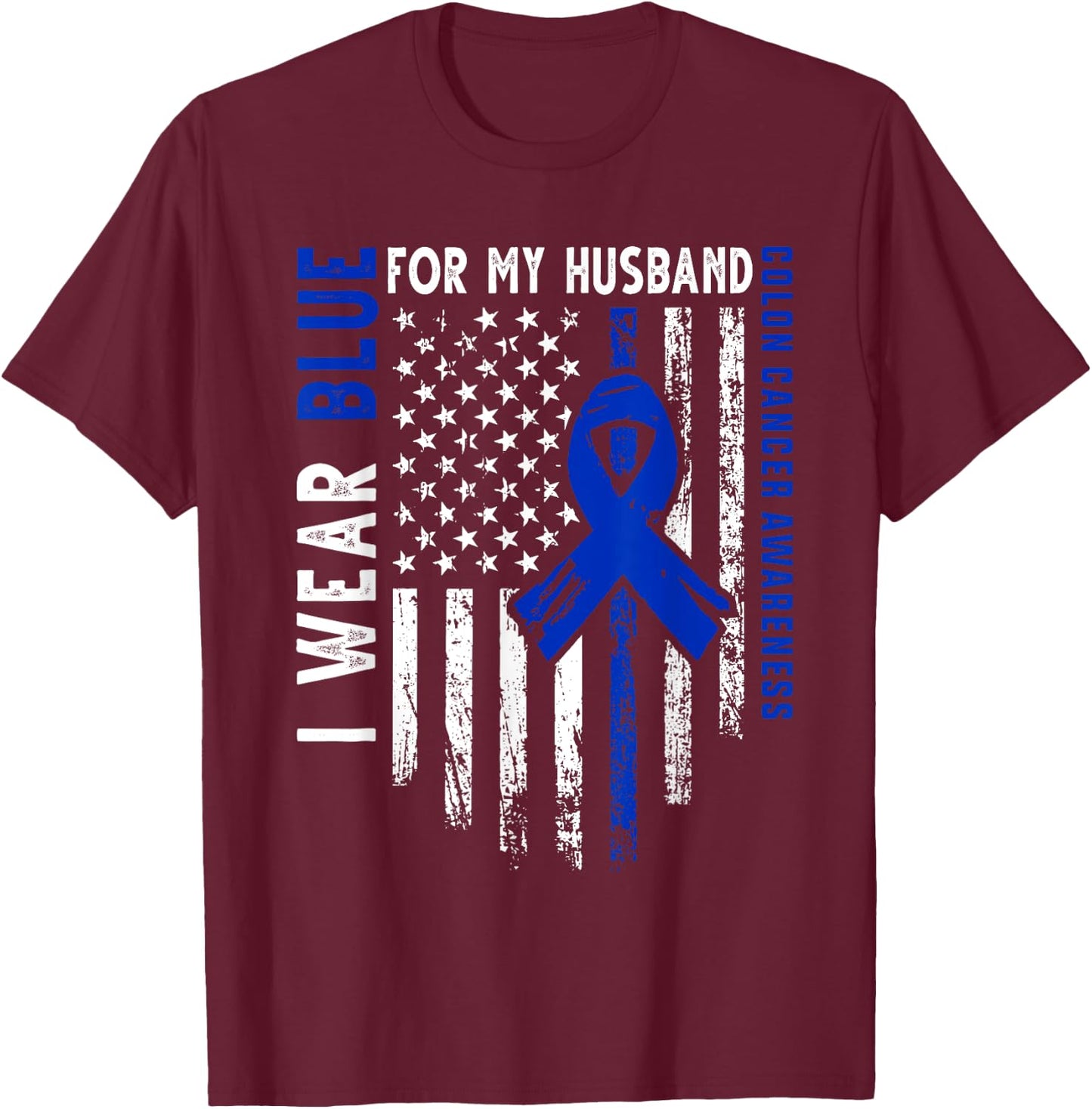 I wear Blue for my Husband Colon Cancer Awareness USA Flag Women Kids Men T-Shirt - T-Shirt | Maroon