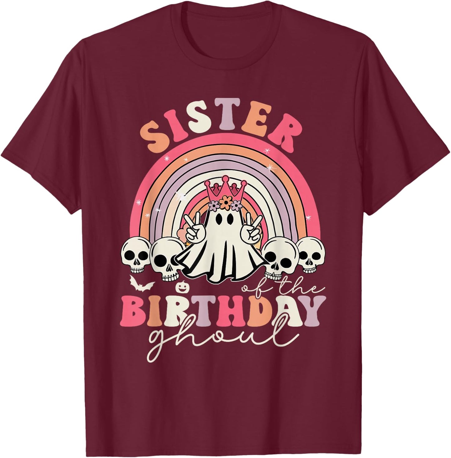 Sister Of The Birthday Ghoul Rainbow Ghost Halloween Bday T-Shirt - T-Shirt | Maroon