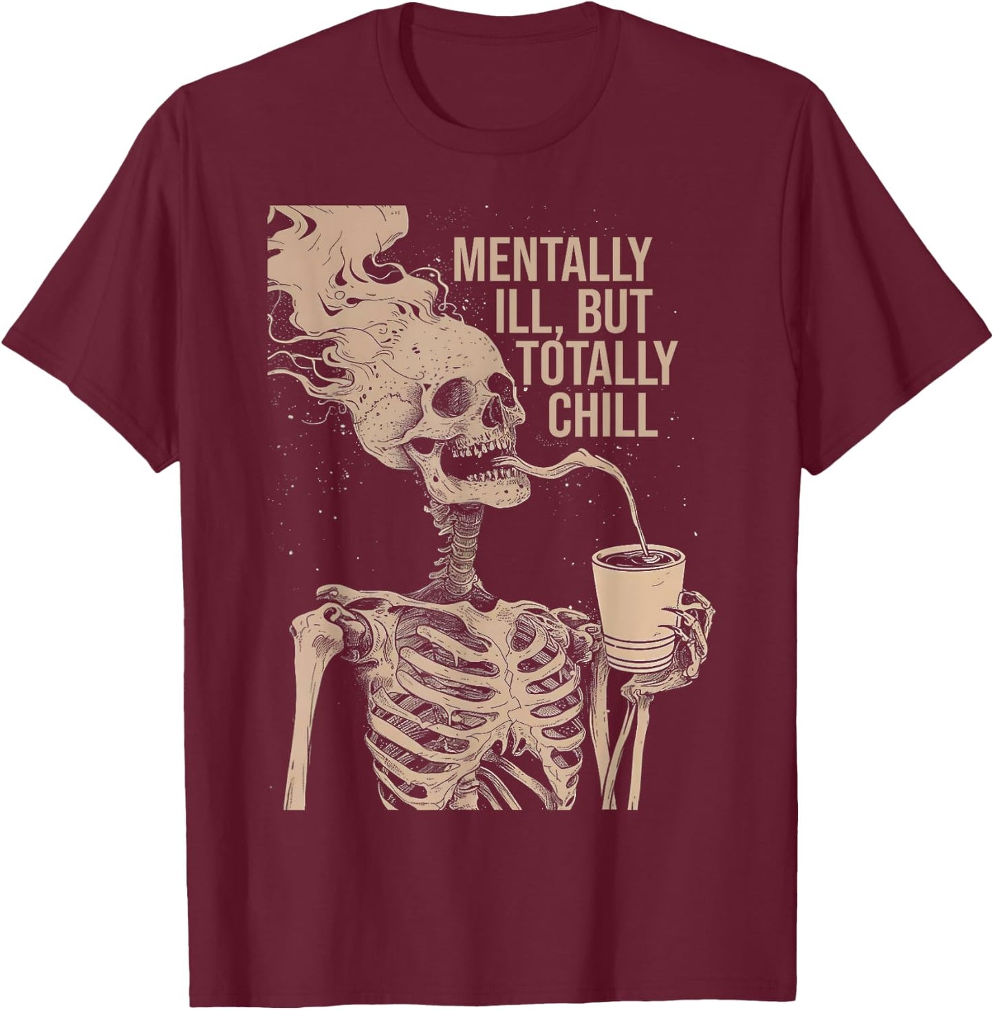 Mentally Ill But Totally Chill Halloween Costume Skeleton T-Shirt - T-Shirt | Maroon
