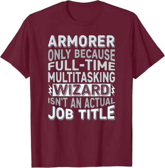 Wizard Job Title Quote - Funny Armorer T-Shirt - T-Shirt | Maroon