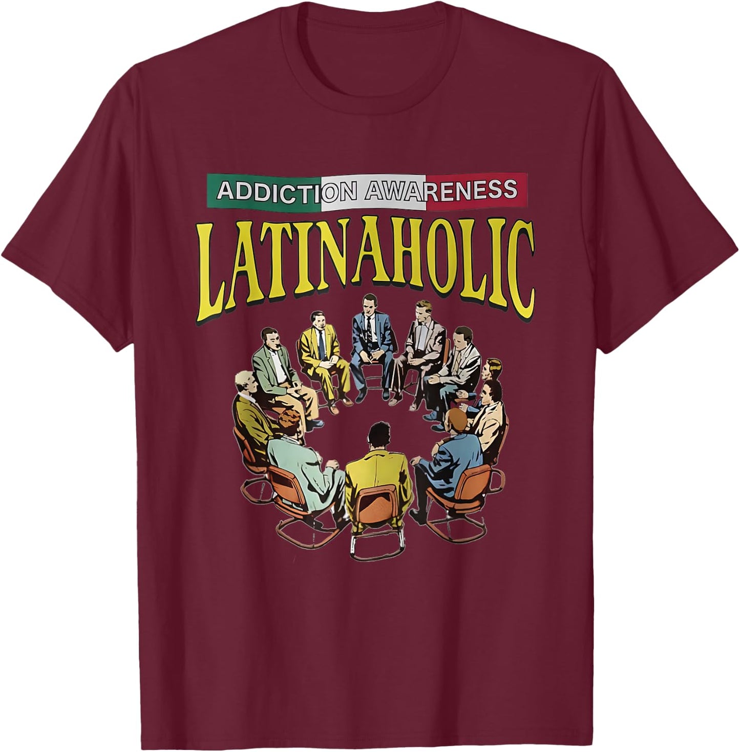 Latinaholic Addition Awareness Latina Lovers Meme Outfit T-Shirt - T-Shirt | Maroon