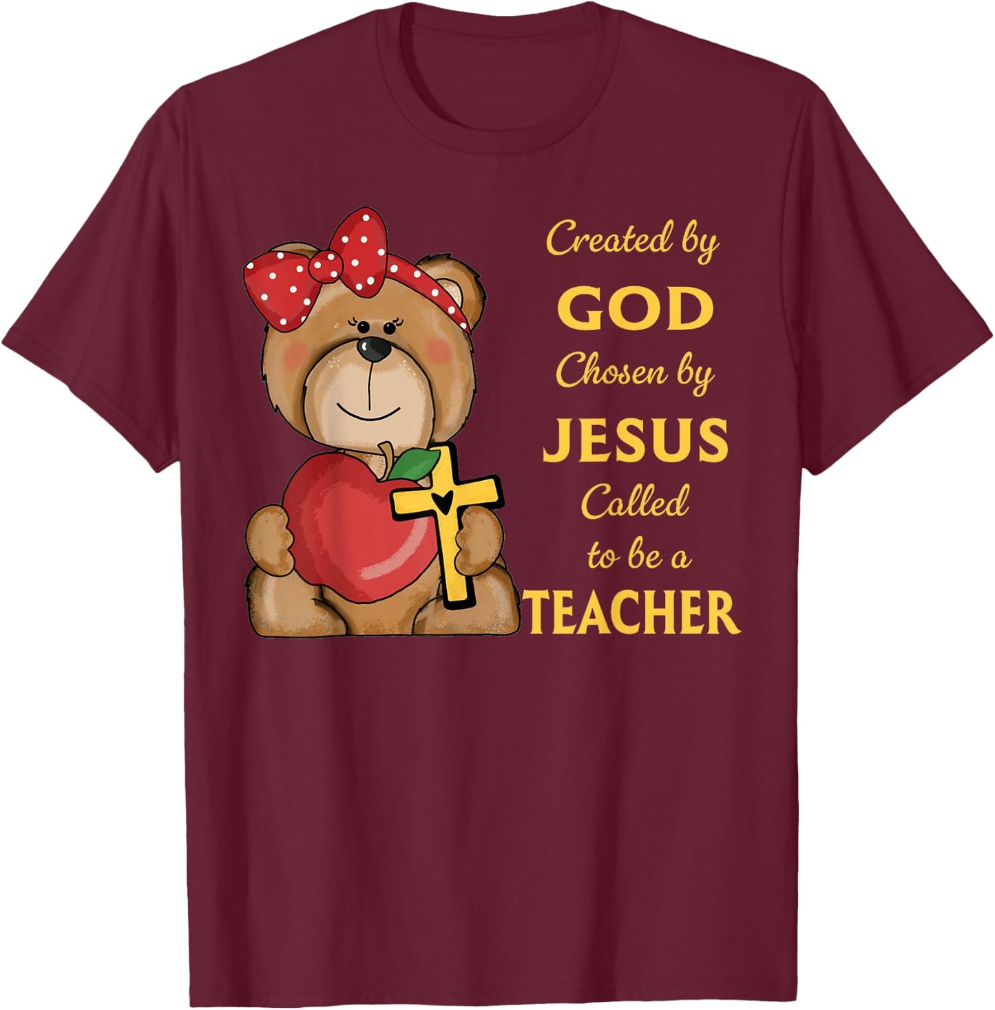 Created By God Called To Teach Sweet Bear Teacher Christian T-Shirt - T-Shirt | Maroon