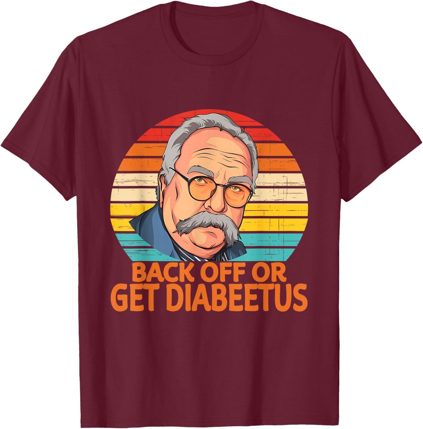 Funny Back Off Or Get Diabeetus Vintage Design T-Shirt - T-Shirt | Maroon