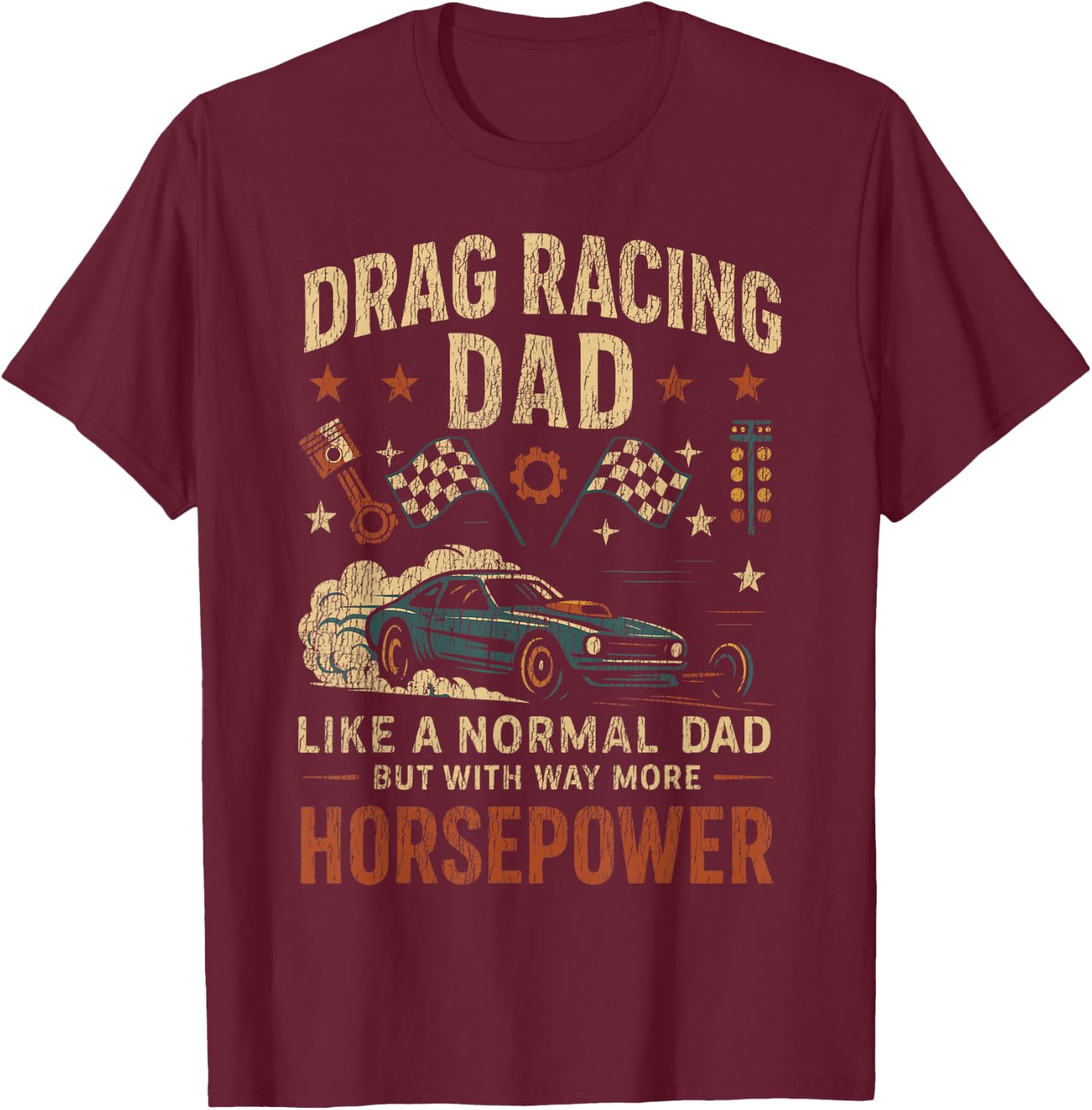 Drag Racing Race Car Dad Vintage Retro Drag Racing Dad Like T-Shirt - T-Shirt | Maroon