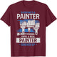 Everyone's A Painter Until A Real Painter Shows Up Funny T-Shirt - T-Shirt | Maroon