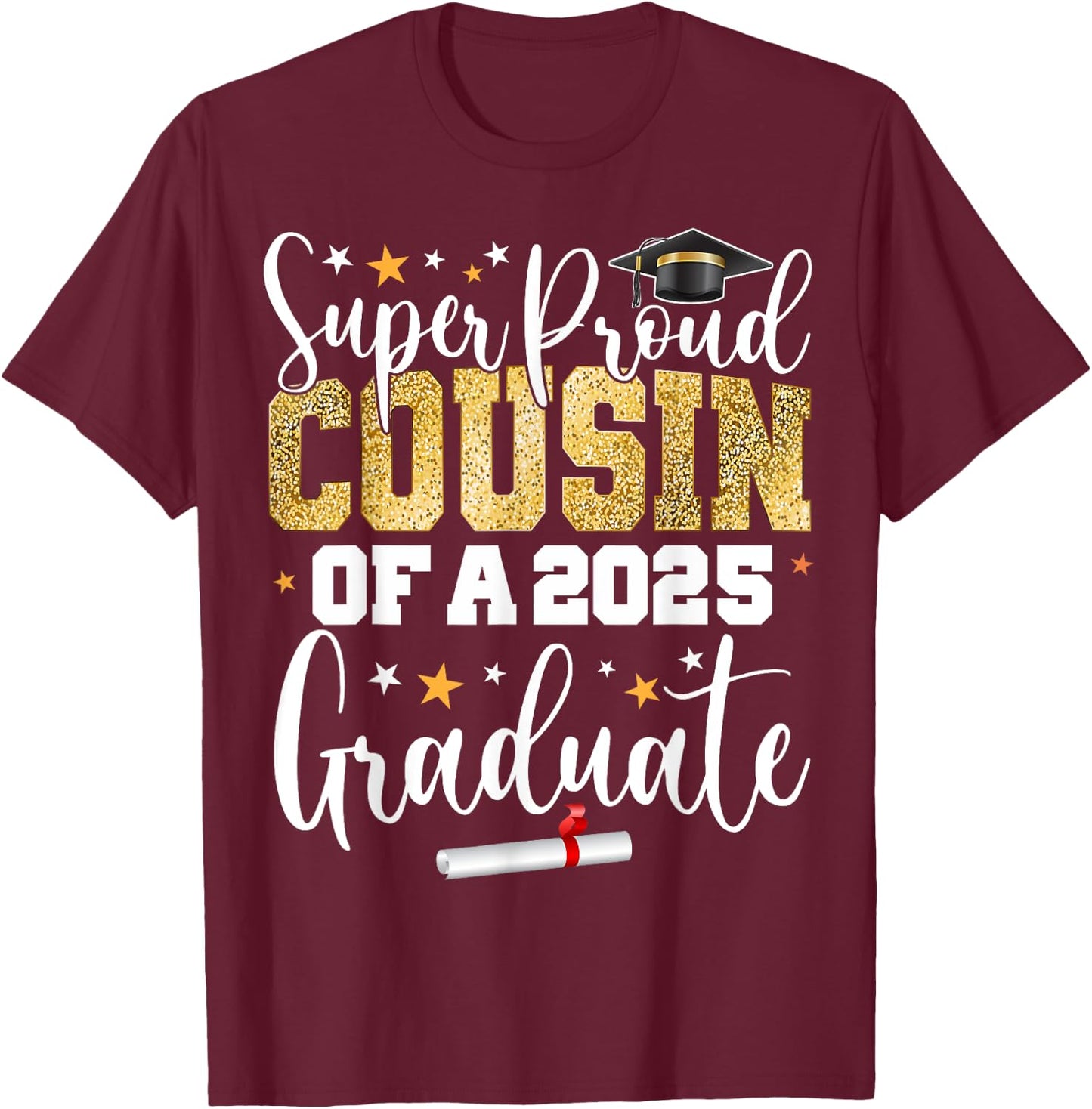 Proud Cousin Of A Class of 2025 Graduate Senior Graduation T-Shirt - T-Shirt | Maroon