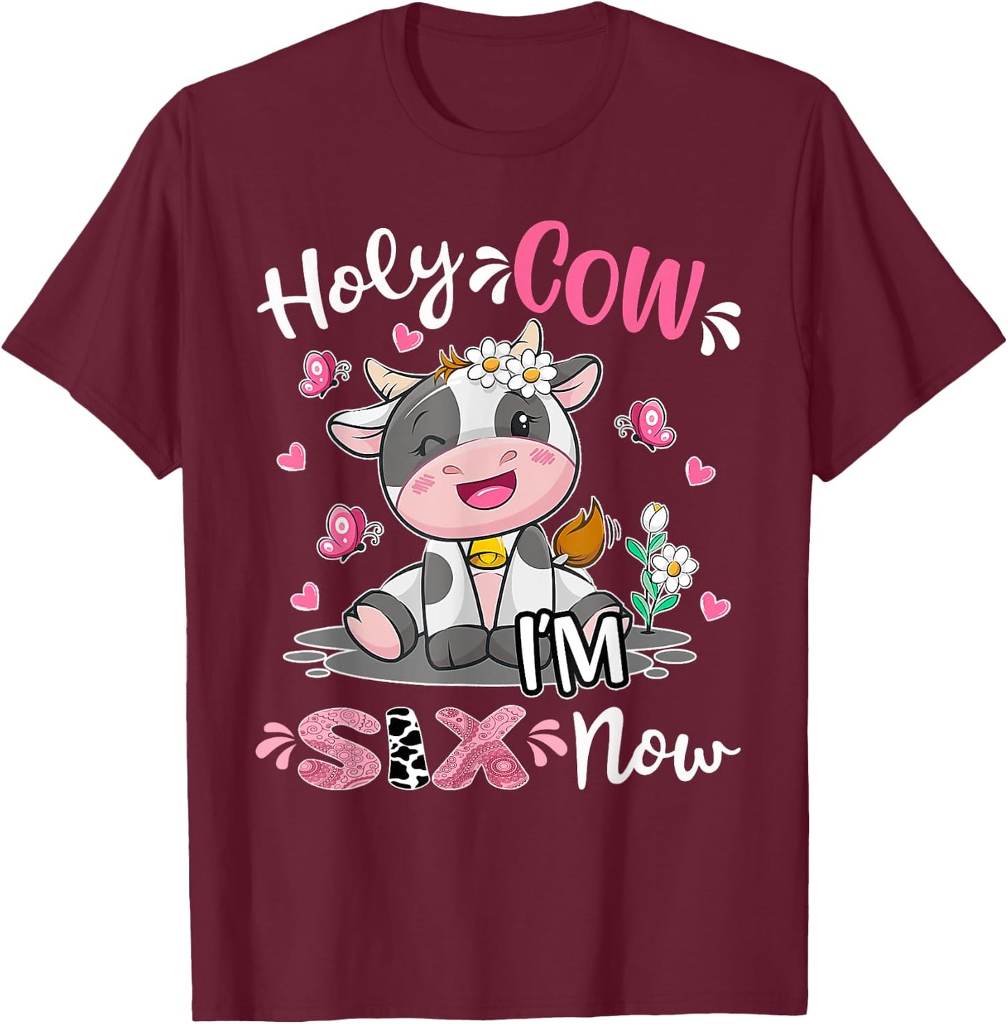 Kids Holy Cow I'm Six 6 Years Old 6th Birthday Boy Girl T-Shirt - T-Shirt | Maroon