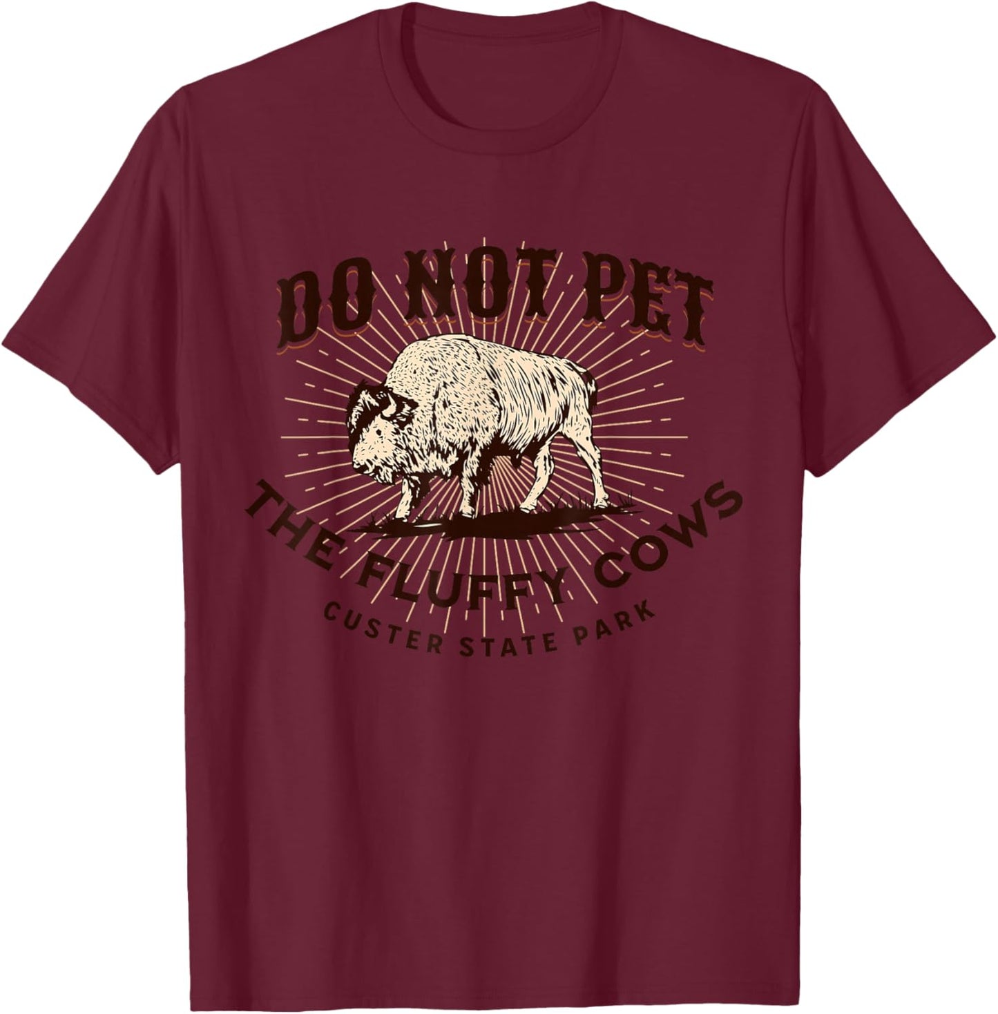 Don't Pet The Fluffy Cows Custer State Park South Dakota T-Shirt - T-Shirt | Maroon