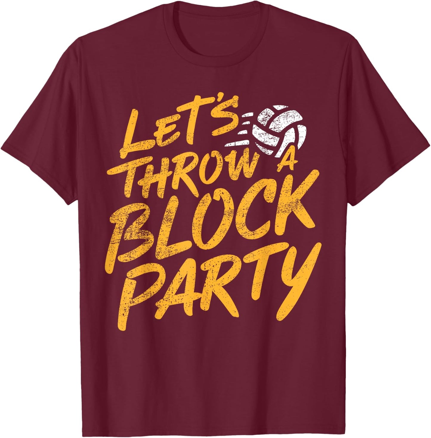 Volleyball Team Throw A Block Party I Funny Volleyball T-Shirt - T-Shirt | Maroon