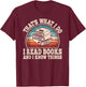 That's What I Do I Read Books And I Know Things Reading T-Shirt - T-Shirt | Maroon