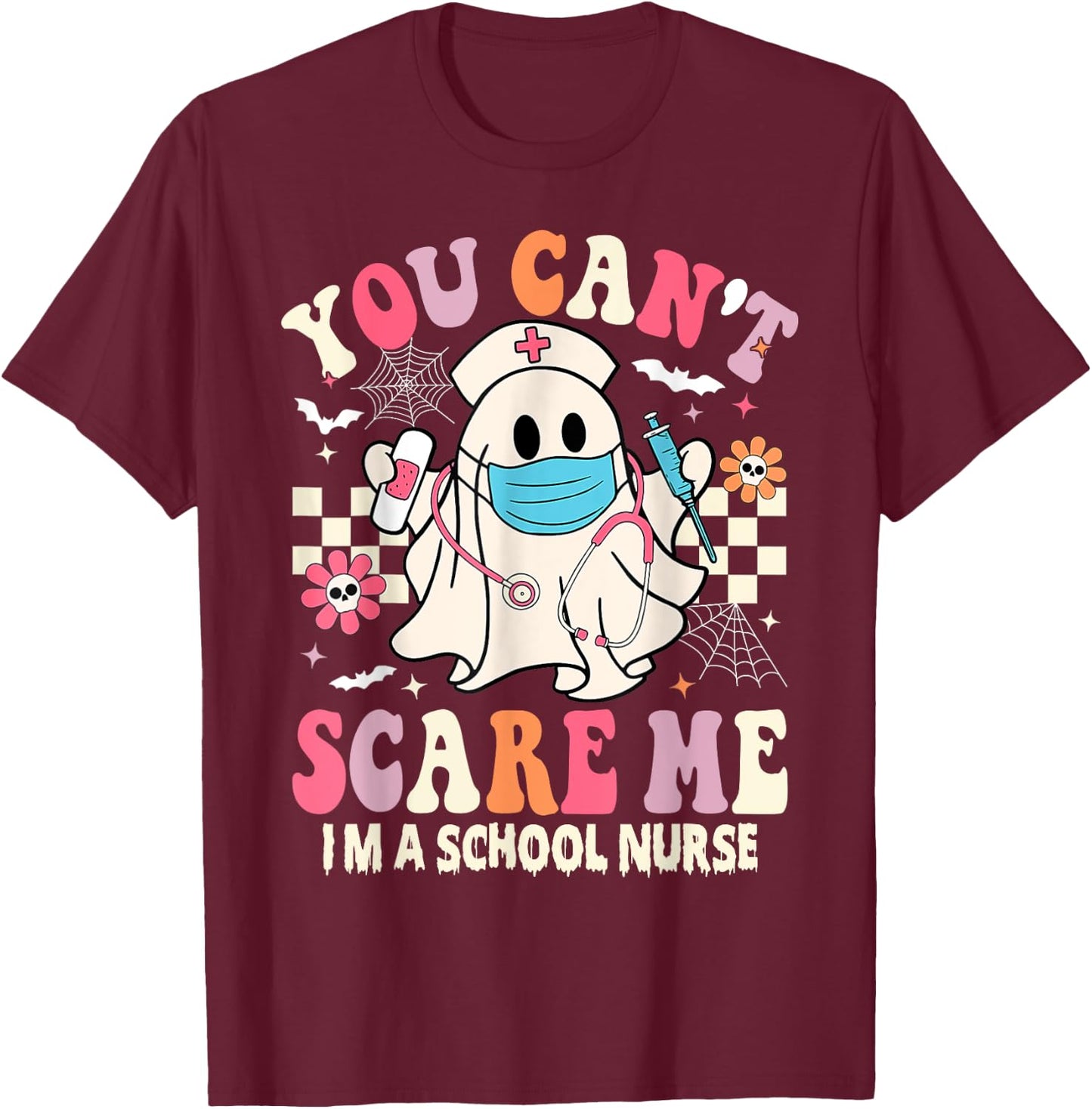 You Can't Scare Me I'm a School Nurse Funny Halloween Nurse T-Shirt - T-Shirt | Maroon