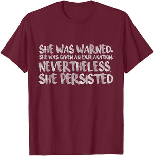 She Was Warned. Nevertheless, She Persisted Shirt T-Shirt - T-Shirt | Maroon