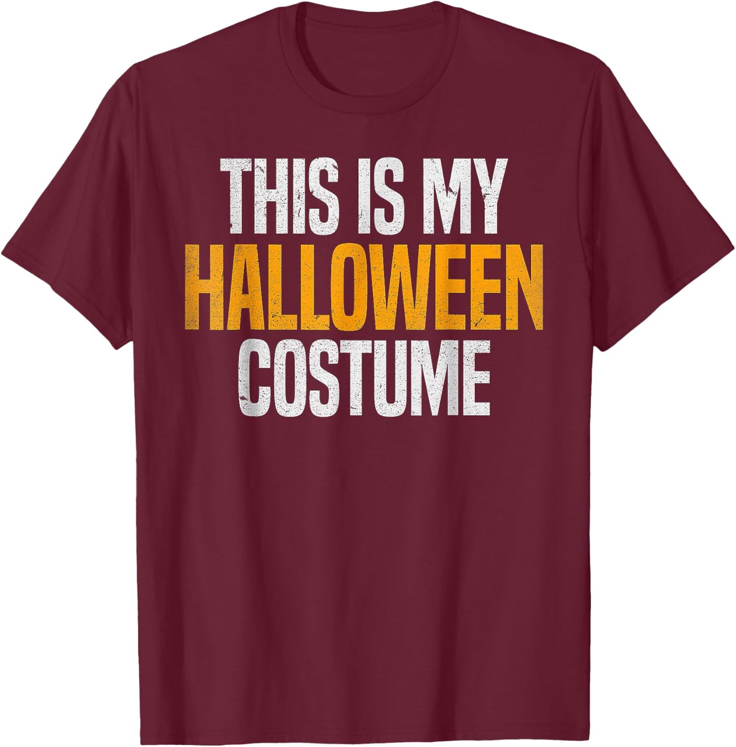 This Is My Halloween Costume T-Shirt - T-Shirt | Maroon