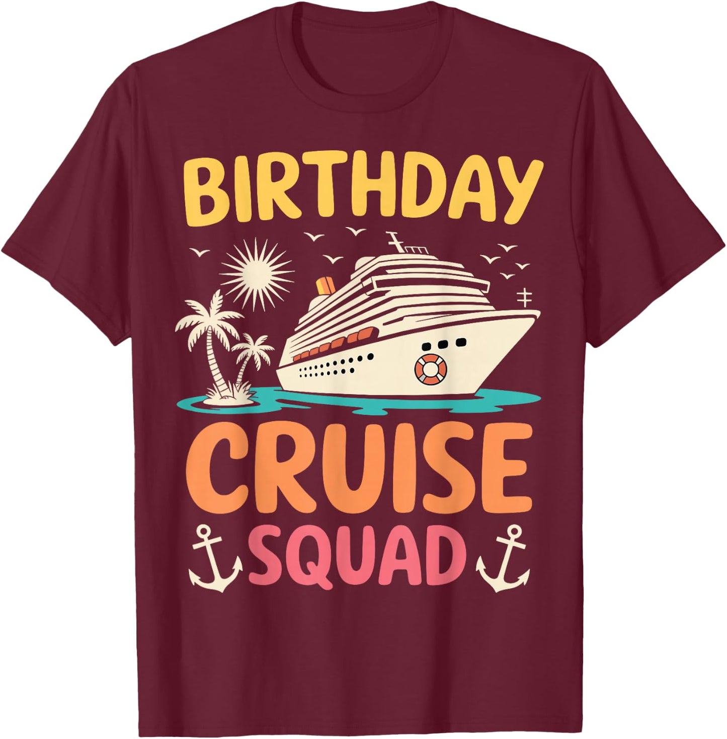 Birthday Cruise Squad Bday Party Crew Vacation Cruise 2025 T-Shirt - T-Shirt | Maroon