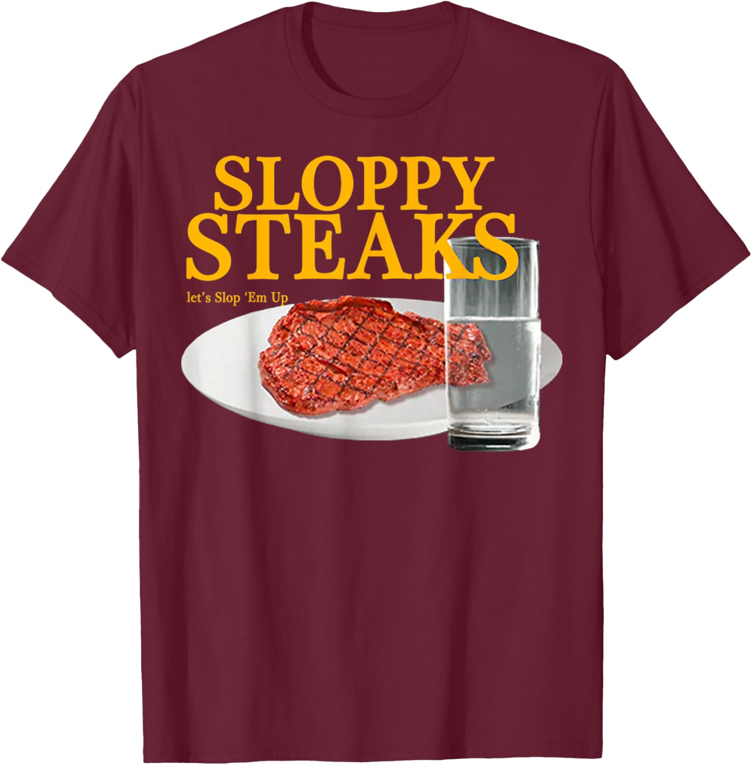 Vintage Sloppy Steaks I Think You Should Leave T-Shirt - T-Shirt | Maroon