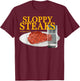 Vintage Sloppy Steaks I Think You Should Leave T-Shirt - T-Shirt | Maroon