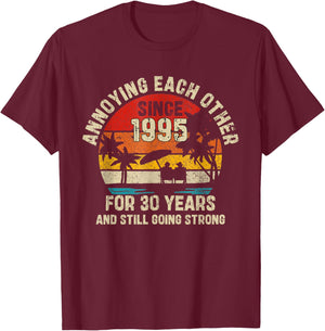 Annoying Each Other Since 1995 30th Wedding Anniversary T-Shirt - T-Shirt | Maroon