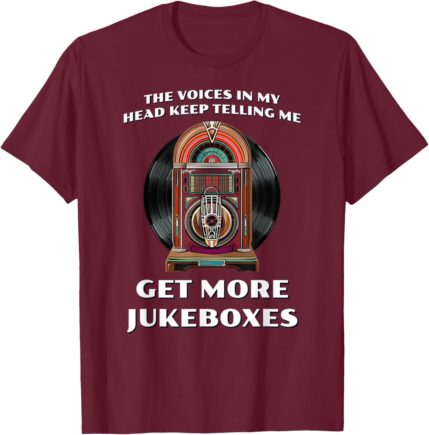 Funny Get More Jukeboxes for 1950s Vinyl Juke Box Collector T-Shirt - T-Shirt | Maroon