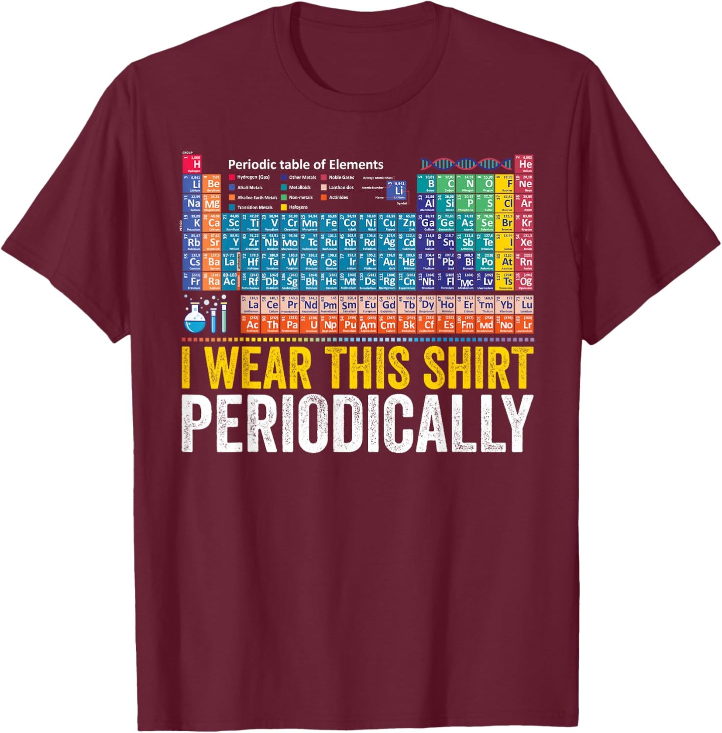 I Wear This Periodically Funny Chemistry Periodic Table T-Shirt - T-Shirt | Maroon
