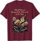 My Milkweed Brings All The Monarchs To The Yard T-Shirt - T-Shirt | Maroon