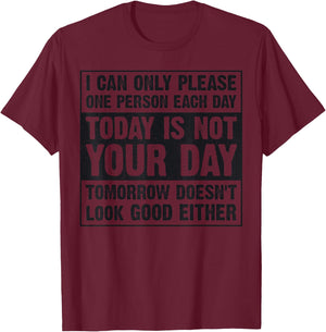 Today Is Not Your Day Tomorrow Doesn't Look Good Either T-Shirt - T-Shirt | Maroon
