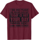 Today Is Not Your Day Tomorrow Doesn't Look Good Either T-Shirt - T-Shirt | Maroon