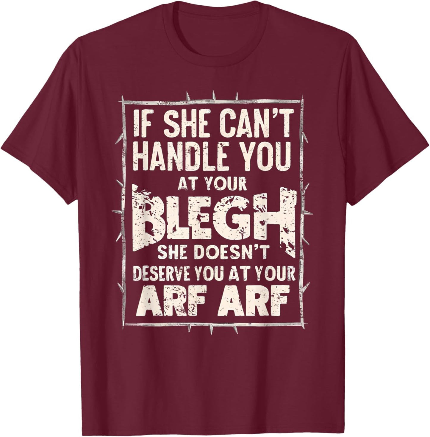 Deathcore Design - If She Can't Handle You at Your Blegh T-Shirt - T-Shirt | Maroon