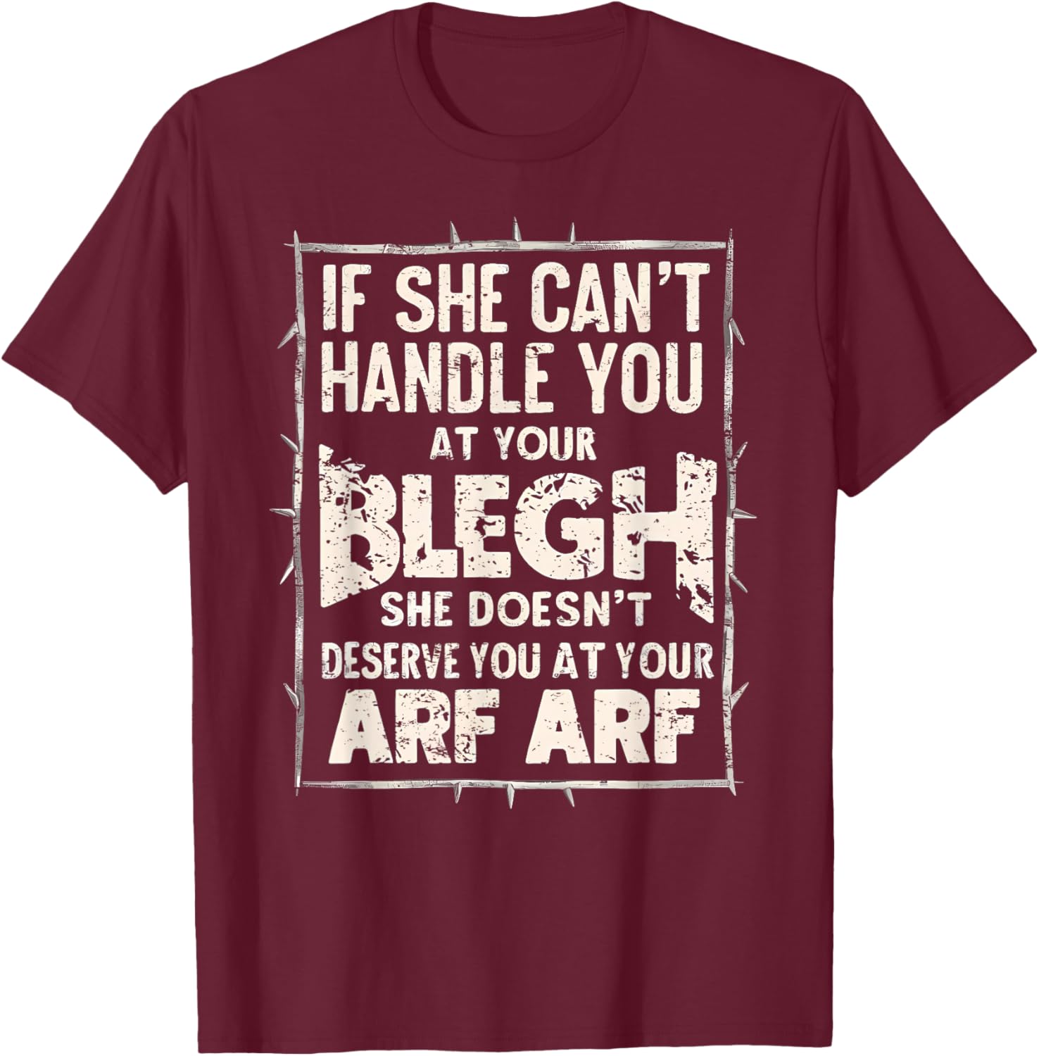 Deathcore Design - If She Can't Handle You at Your Blegh T-Shirt - T-Shirt | Maroon