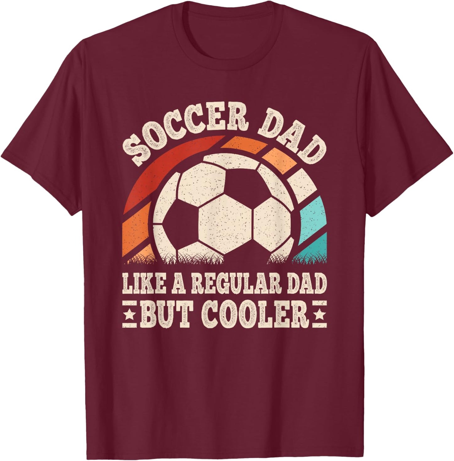 Soccer Dad Like A Regular Dad But Cooler Funny Soccer Men T-Shirt - T-Shirt | Maroon