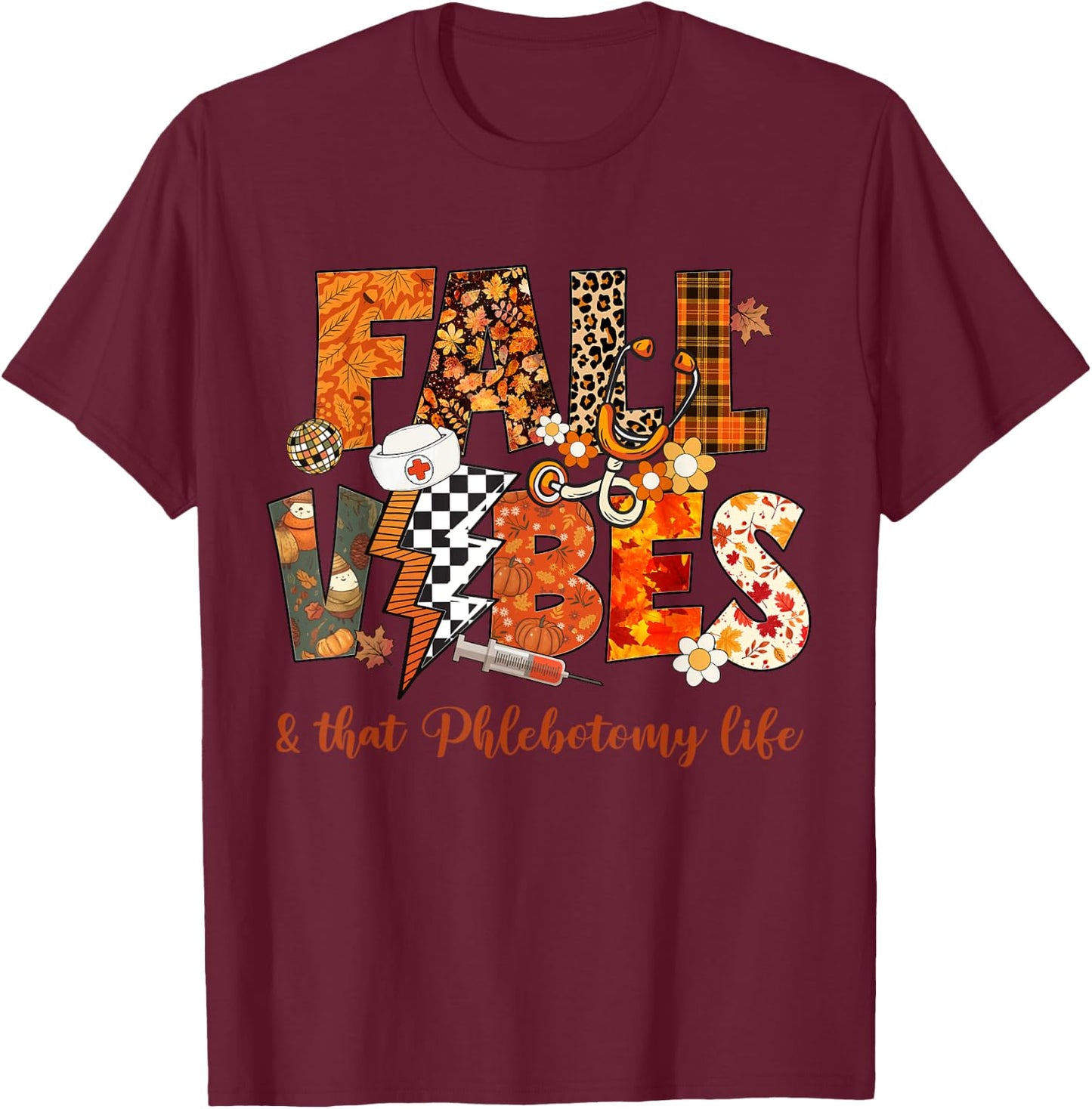 Fall Vibes & That Phlebotomy Life Fall Autumn Thanksgiving T-Shirt - T-Shirt | Maroon